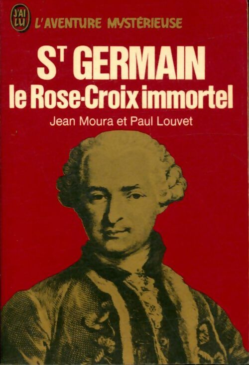 Livrenpoche : Saint Germain, le Rose-croix immortel - Paul Louvet, Jean Moura - Livre
