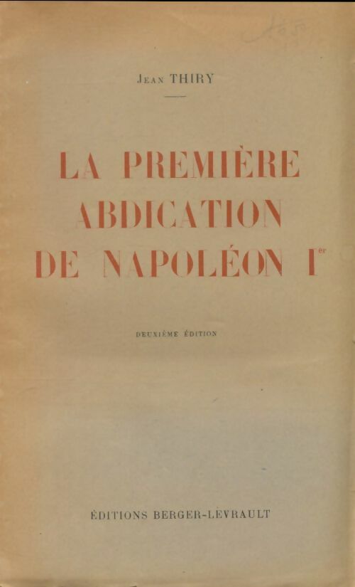 Livrenpoche : La première abdication de Napoléon 1er - Jean Thiry - Livre