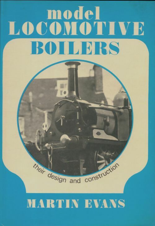 Livrenpoche : Model locomotive boilers : Their design and construction - Martin Evans - Livre