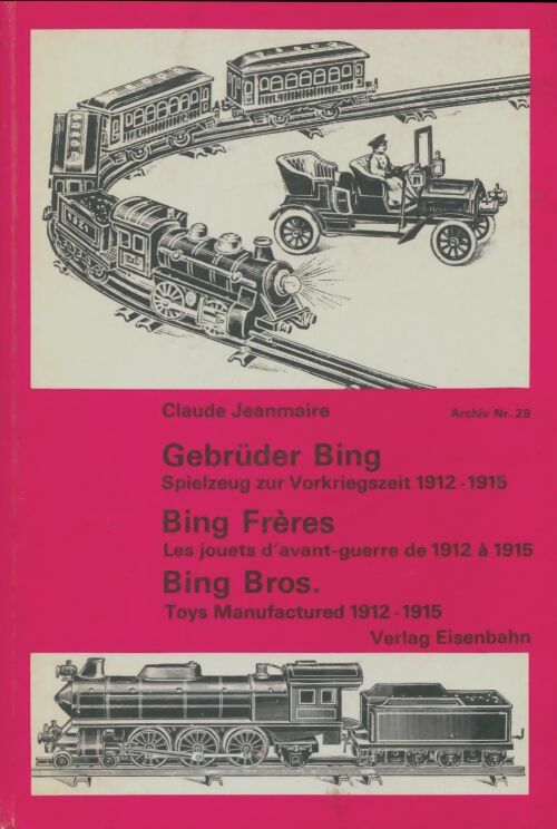Livrenpoche : Gebrüder bing spielzeug zur vorkriegszeit 1912-1915. - Claude Jeanmaire - Livre