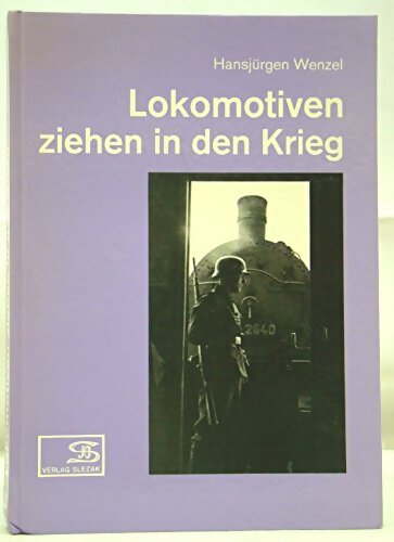 Livrenpoche : Lokomotiven ziehen in den Krieg - Hansjürgen Wenzel - Livre