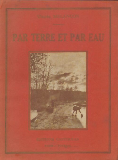 Livrenpoche : Par terre et par eau - Claude Melançon - Livre