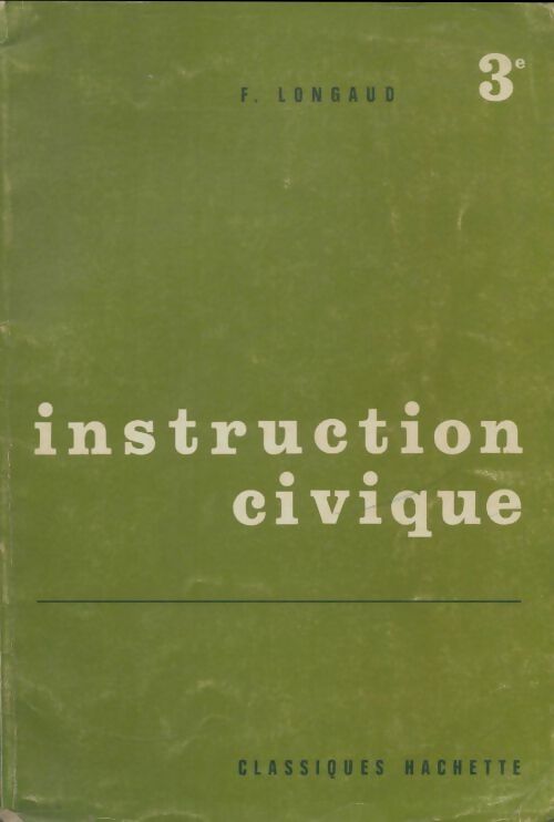 Livrenpoche : Instruction civique 3e - F. Longaud - Livre