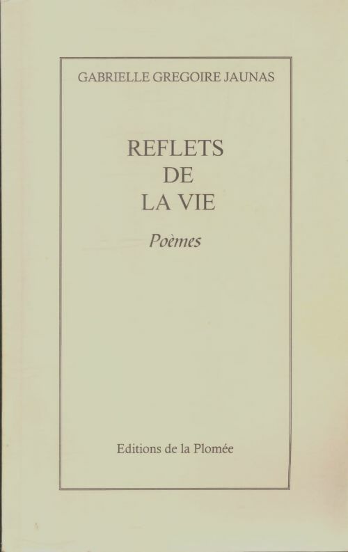 Livrenpoche : Reflets de la vie - Gabrielle Grégoire Jaunas - Livre