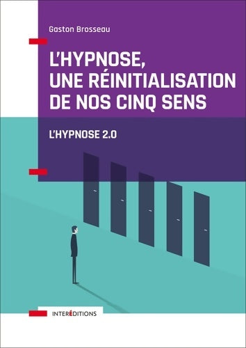 Livrenpoche : L'hypnose une réinitialisation de nos cinq sens - 2ed. - Vers l'hypnose 2. 0. : Vers l'hypnose 2. 0. - Gaston Brosseau - Livre