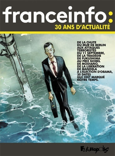 Livrenpoche : France Info : 30 ans d'actualité: 30 dates qui ont fait l'actualité en bande dessinée - Collectif - Livre