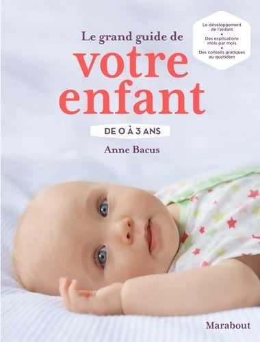 Livrenpoche : Le Grand Guide de votre enfant de 0 à 3 ans - Anne Bacus - Livre