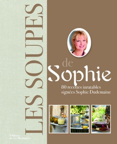 Livrenpoche : Les Soupes de Sophie : 80 recettes inratables signées Sophie Dudemaine - Sophie Dudemaine - Livre