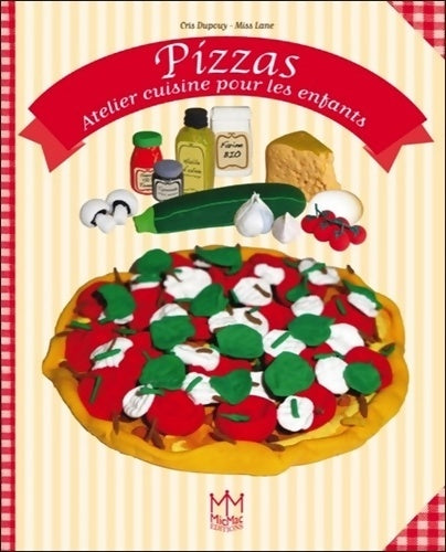 Livrenpoche : Pizzas - Atelier cuisine pour les enfants - Cris Dupouy - Livre