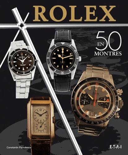Livrenpoche : Rolex classiques : Une histoire en 50 montres 1927-1987 - Constantin Parvulesco - Livre