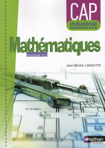 Livrenpoche : Mathématiques - CAP industriel Groupement A et B - Jean-Michel Lagoutte - Livre