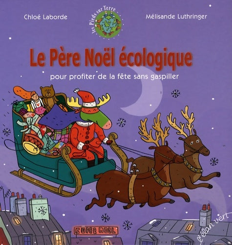 Livrenpoche : Le Père Noël écologique : Pour profiter de la fête sans gaspiller - Chloé Laborde - Livre