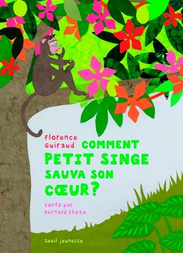 Livrenpoche : Comment petit singe sauva son coeur - Bernard Chèze - Livre