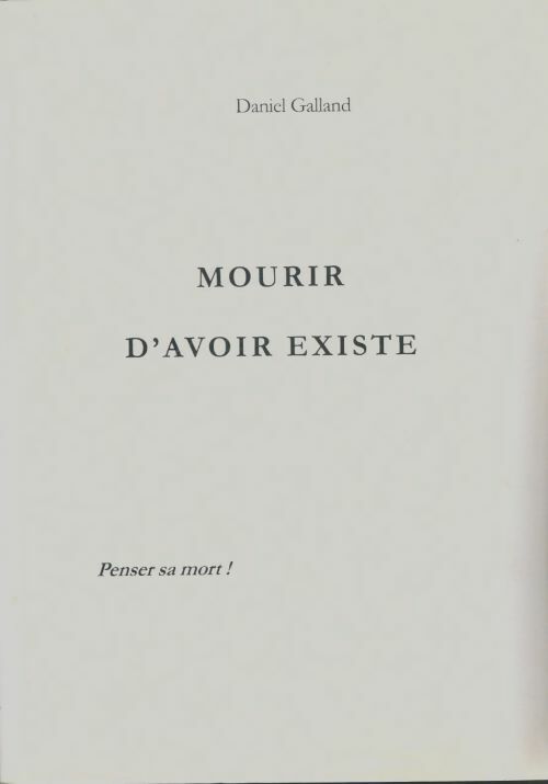 Livrenpoche : Mourir d'avoir existé - Daniel Galland - Livre