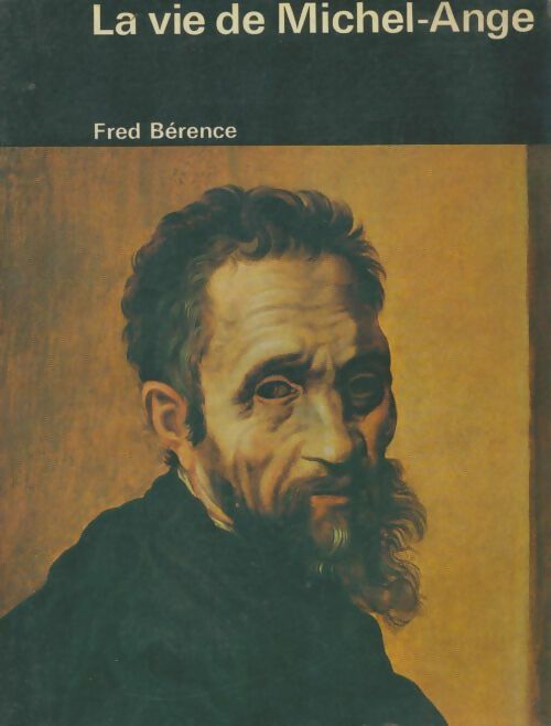 Livrenpoche : La vie de Michel-Ange - Fred Bérence - Livre