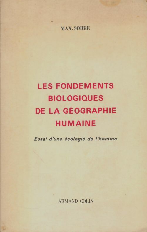 Livrenpoche : Les fondements biologiques de la géographie humaine - Max Sorre - Livre