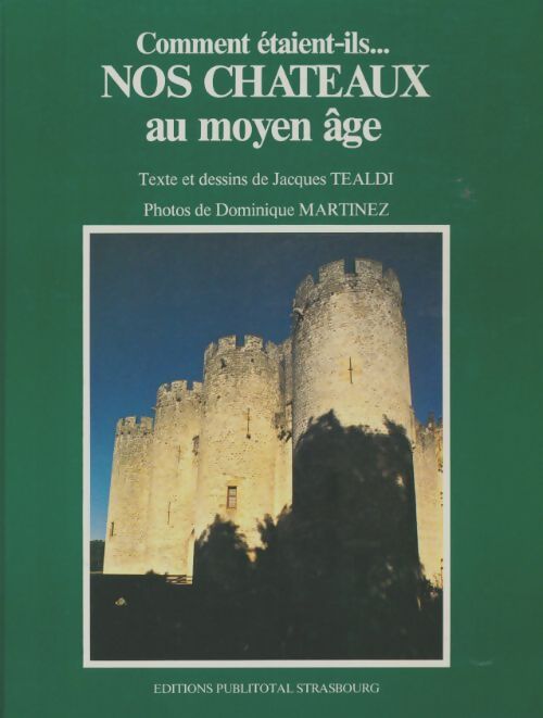 Livrenpoche : Comment etaient-ils ? ... Nos châteaux au moyen âge - Jacques Tealdi - Livre