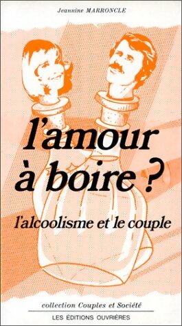 Livrenpoche : L'amour à boire? L'alcoolisme et le couple - Jeannine Marroncle - Livre