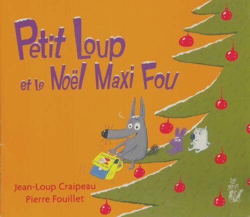Livrenpoche : Petit loup et le noël maxi fou - Jean-Loup Craipeau - Livre