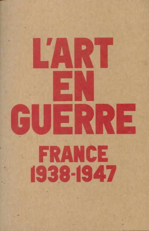 Livrenpoche : L'art en guerre France n1938-1947 - Laurence Bertrand Dorleac - Livre