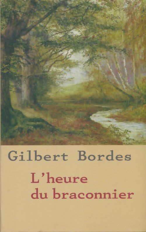 Livrenpoche : L'heure du braconnier - Gilbert Bordes - Livre