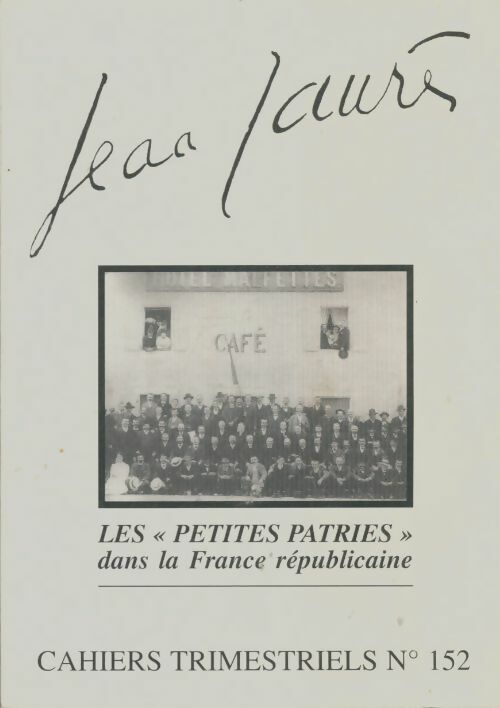 Livrenpoche : Cahiers Jean Jaurès n°152 : Les petites patries dans la france républicaine - Collectif - Livre