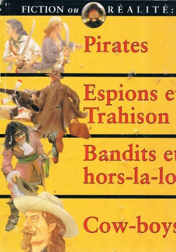 Livrenpoche : Fiction ou réalité : Pirates - espions et trahison - bandits et hors-la-loi - cow-boys - Collectif - Livre