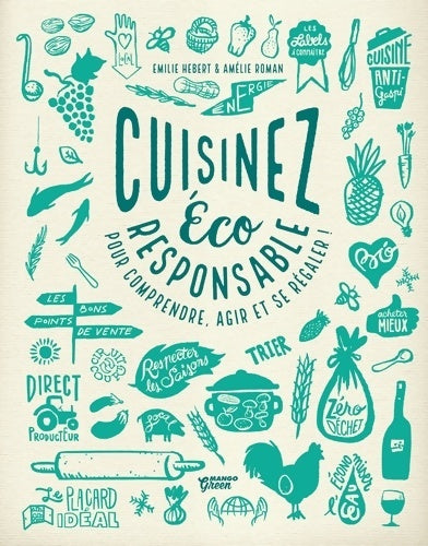 Livrenpoche : Cuisinez éco-responsable ! : Conseils explications recettes pour tout comprendre agir facilement... Et se régaler ! - Emilie Hébert - Livre