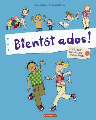 Livrenpoche : Bientôt ados ! : Petit guide sans tabou de la puberté - Jacqui Bailey - Livre