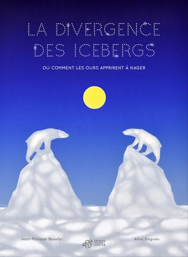Livrenpoche : La divergence des icebergs : Ou comment les ours apprirent à nager - Jean-Philippe Basello - Livre