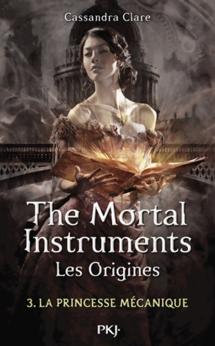 Livrenpoche : The Mortal Instruments les origines Tome III : La princesse mécanique - Cassandra Clare - Livre