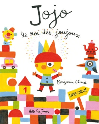 Livrenpoche : Jojo le roi des joujoux : Livre-circuit - Benjamin Chaud - Livre