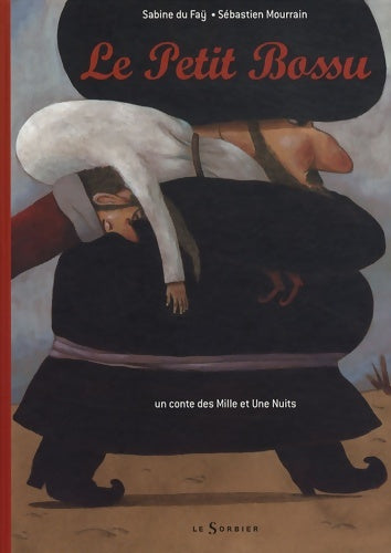Livrenpoche : Le Petit Bossu : Un conte des Mille et Une Nuits - Sabine Du Faÿ - Livre