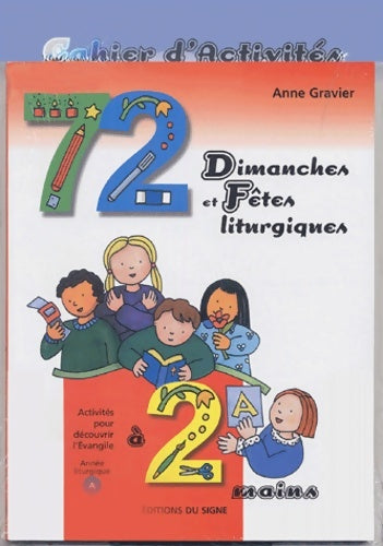 Livrenpoche : 72 Dimanches et Fêtes liturgiques à 2 mains : Année liturgique A avec Cahier d'activités - Anne Gravier - Livre