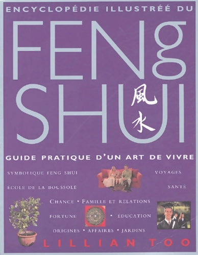 Livrenpoche : Encyclopédie illustrée du Feng Shui : Guide pratique d'un art de vivre - Lillian Too - Livre