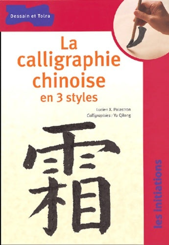 Livrenpoche : La Calligraphie chinoise en 3 styles - Lucien Xavier Polastron - Livre