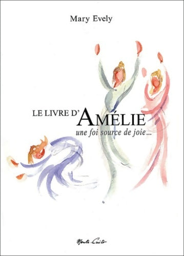 Livrenpoche : Le Livre D'Amelie. Une Foi Source De Joie... - Mary Evely - Livre