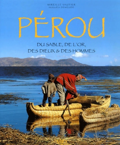 Livrenpoche : Pérou : Du sable de l'or des dieux & des hommes - Mireille Vautier - Livre