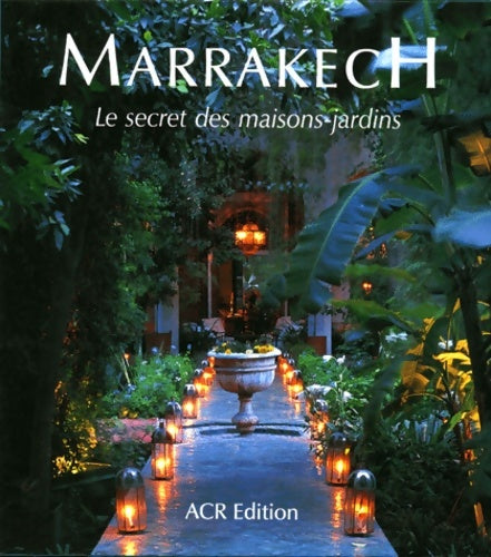 Livrenpoche : Marrakech le secret des maisons jardins - Lebrun Wilbaux - Livre