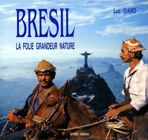 Livrenpoche : Bresil. La Folie Grandeur Nature - Luc Giard - Livre