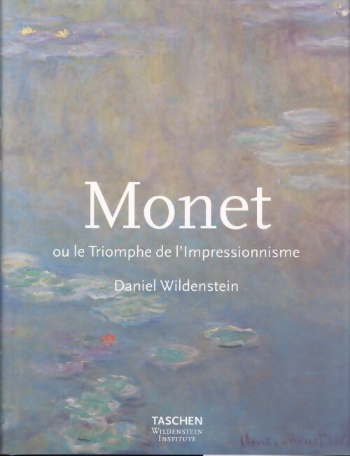 Monet ou le Triomphe de l'Impressionisme - Daniel Wildenstein - Livre