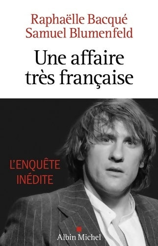 Livrenpoche : Une affaire très française - Depardieu l'enquête inédite - Raphaëlle Bacqué - Livre
