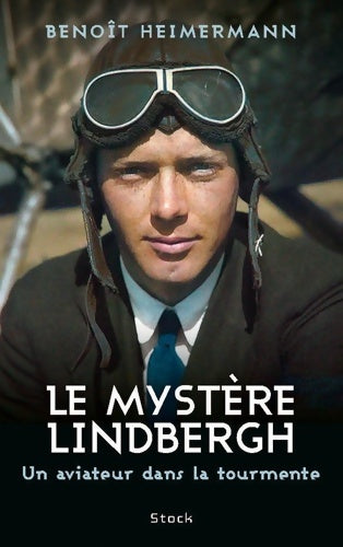 Livrenpoche : Le mystère Lindbergh : Un aviateur dans la tourmente - Benoît Heimermann - Livre