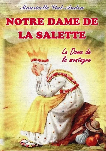Livrenpoche : Notre-Dame de la Salette. Dame de la montagne - Mauricette Vial-Andru - Livre