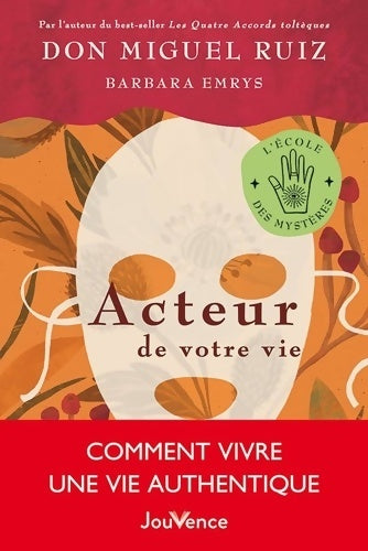 Livrenpoche : Acteur de votre vie : Comment vivre une vie authentique - Don Miguel Ruiz - Livre