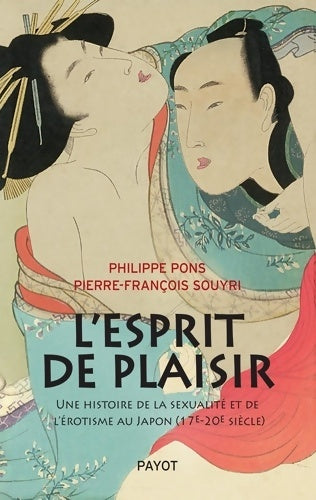 Livrenpoche : L'Esprit de plaisir : Une histoire de la sexualité et de l'érotisme au Japon - Pierre-françois Souyri - Livre