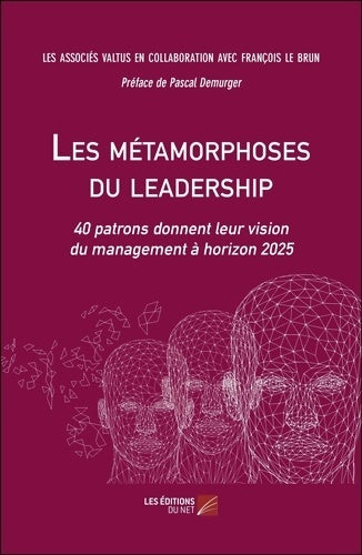Livrenpoche : Les métamorphoses du leadership - 40 patrons donnent leur vision du management à horizon 2025 - Associés Valtus - Livre