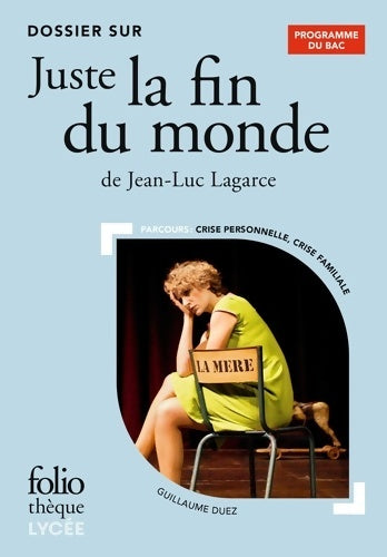 Livrenpoche : Dossier sur « Juste la fin du monde » de Jean-Luc Lagarce - Bac 2024 - Guillaume Duez - Livre