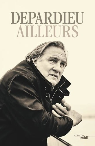 Livrenpoche : Ailleurs - Gérard Depardieu - Livre