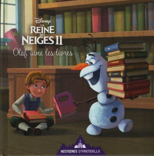 Livrenpoche : La reine des neiges 2 - histoires d'arendelle - vol. 3 - olaf aime les livres - disney : 3 - olaf aime les livres - Collectif - Livre